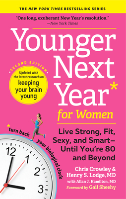Younger Next Year for Women: Live Strong, Fit, Sexy, and Smart—Until You’re 80 and Beyond Cover Image