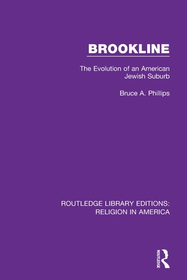 Brookline: The Evolution of an American Jewish Suburb (Routledge Library Editions: Religion in America)