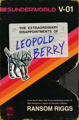 Cover Image for Sunderworld, Vol. I: The Extraordinary Disappointments of Leopold Berry