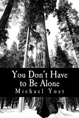 You Don't Have to Be Alone: Coping With The Ups And Downs Of Bipolar Disorder By Michael Yost Cover Image