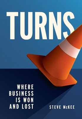 Turns: Where Business Is Won and Lost By Steve McKee Cover Image