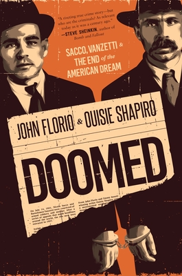Doomed: Sacco, Vanzetti & the End of the American Dream By John Florio, Ouisie Shapiro Cover Image