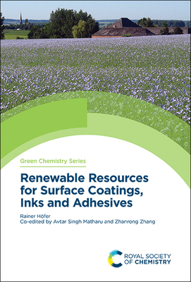 Renewable Resources for Surface Coatings, Inks and Adhesives By Rainer Höfer Cover Image