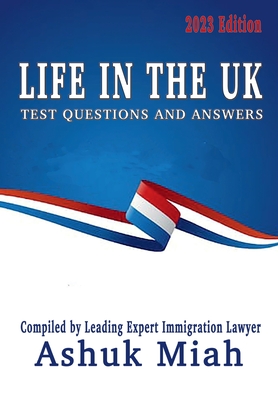 Life in the UK: Test Questions and Answers 2023 Edition By Ashuk Miah Cover Image