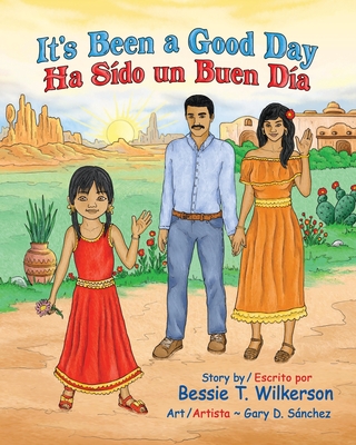 It's Been a Good Day Ha Sido un Buen Dia: English and in Spanish By Bessie T. Wilkerson Cover Image
