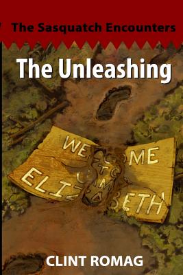 The Unleashing: The Sasquatch Encounters: One