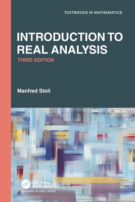 Introduction to Real Analysis (Textbooks in Mathematics) By Manfred Stoll Cover Image