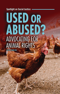 Used or Abused?: Advocating for Animal Rights (Spotlight on Social Justice)