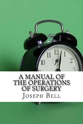 A Manual of the Operations of Surgery By Joseph Bell Cover Image