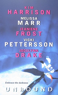 Unbound (A Hollows Novella) By Kim Harrison, Melissa Marr, Jeaniene Frost, Vicki Pettersson, Jocelynn Drake Cover Image