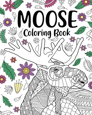 Moose Coloring Book: Adult Coloring Books for Moose Lovers, Moose Patterns Mandala and Relaxing By Paperland Cover Image