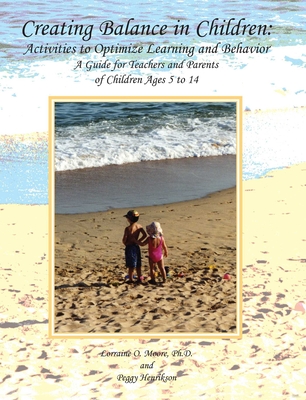Creating Balance in Children: Activities to Optimize Learning and Behavior: A Guide for Teachers and Parents of Children Ages 5 to 14 Cover Image