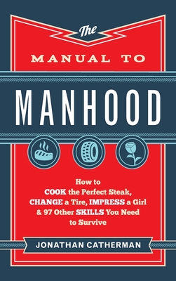 Manual to Manhood By Jonathan Catherman (Preface by) Cover Image