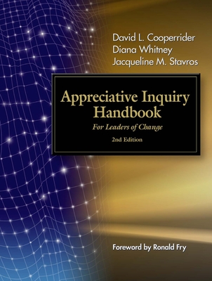 The Appreciative Inquiry Handbook: For Leaders of Change Cover Image