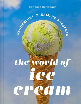 The Wanderlust Creamery Presents: The World of Ice Cream Cover Image