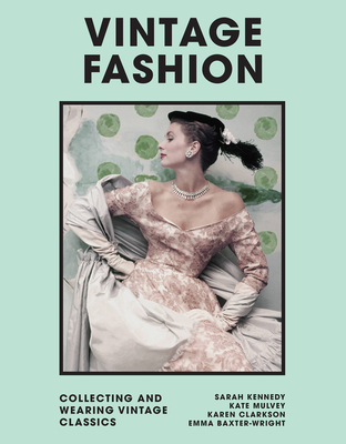 Vintage Fashion: Collecting and Wearing Designer Classics By Emma Baxter-Wright Cover Image