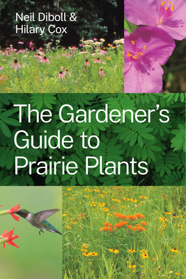 The Gardener's Guide to Prairie Plants By Neil Diboll, Hilary Cox Cover Image