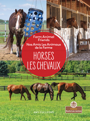 Horses (Les Chevaux) Bilingual Eng/Fre (Nos Amis les Animaux de la Ferme (Farm Animal Friends) Bilingual)