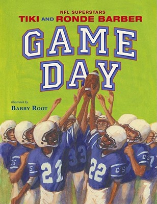 Game Day By Tiki Barber, Ronde Barber, Robert Burleigh (With), Barry Root (Illustrator) Cover Image