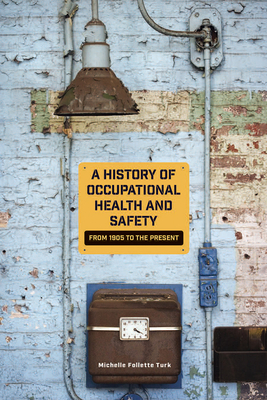 A History of Occupational Health and Safety: From 1905 to the Present (Shepperson Series in Nevada History)