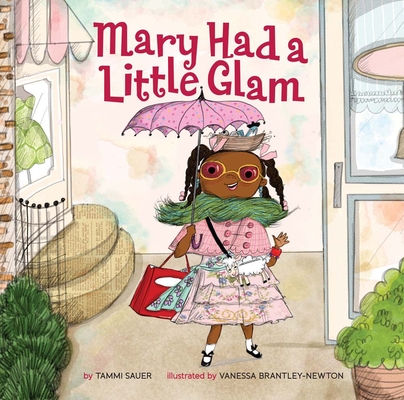 Mary Had a Little Glam: Volume 1 By Tammi Sauer, Vanessa Brantley-Newton (Illustrator) Cover Image