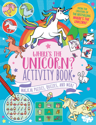 Where's the Unicorn? Activity Book: Magical Puzzles, Quizzes, and More Volume 2 (Remarkable Animals Search and Find)