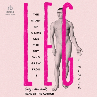 Leg: The Story of a Limb and the Boy Who Grew from It Cover Image