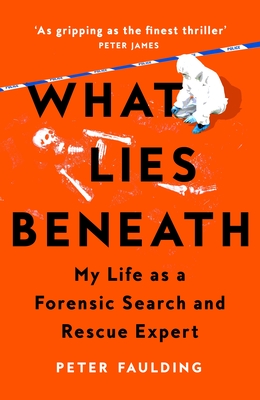 What Lies Beneath: My life as a forensic search and rescue expert Cover Image