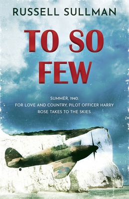 To So Few: A Novel of the Battle of Britain By Russell Sullman Cover Image