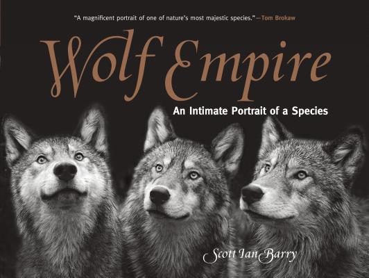 Wolf Empire: An Intimate Portrait of a Species Cover Image