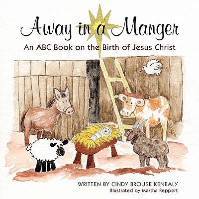 Away in a Manger: An ABC Book on the Birth of Jesus Christ Cover Image