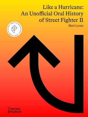 Like a Hurricane: An Unofficial Oral History of Street Fighter II By Matt Leone Cover Image
