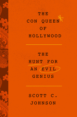 The Con Queen of Hollywood: The Hunt for an Evil Genius