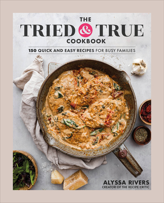 The Tried & True Cookbook By Alyssa Rivers Cover Image