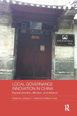 Local Governance Innovation in China: Experimentation, Diffusion, and Defiance (Routledge Contemporary China) Cover Image