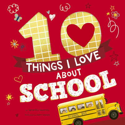 10 Things I Love About School By Samantha Sweeney, John Joseph (Illustrator) Cover Image