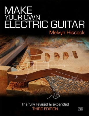 Make Your Own Electric Guitar By Melvyn Hiscock, Dr. Brian May (Foreword by) Cover Image