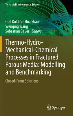 Thermo-Hydro-Mechanical-Chemical Processes in Fractured Porous Media: Modelling and Benchmarking: Closed-Form Solutions (Terrestrial Environmental Sciences) Cover Image