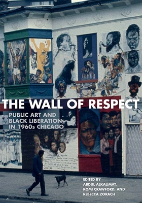 The Wall of Respect: Public Art and Black Liberation in 1960s Chicago (Second to None: Chicago Stories) Cover Image