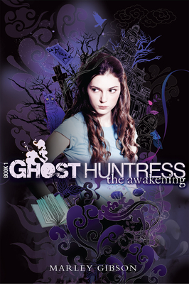 Ghost Huntress Book 1: The Awakening (The Ghost Huntress #1) Cover Image