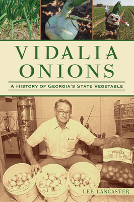 Vidalia Onions: A History of Georgia's State Vegetable (American Palate)
