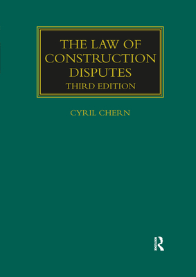 The Law of Construction Disputes (Construction Practice) By Cyril Chern Cover Image
