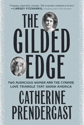The Gilded Edge: Two Audacious Women and the Cyanide Love Triangle That Shook America