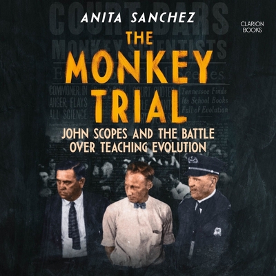 The Monkey Trial: John Scopes and the Battle Over Teaching Evolution By Anita Sanchez, Dalia Ramahi (Read by) Cover Image