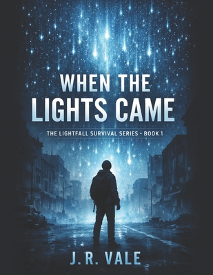 When the Lights Came: Book 1 of The Lightfall Survival Series