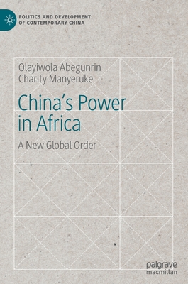 China's Power in Africa: A New Global Order (Politics and Development of Contemporary China) Cover Image