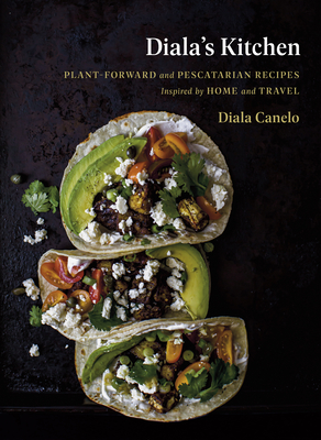 Diala's Kitchen: Plant-Forward and Pescatarian Recipes Inspired by Home and Travel Cover Image