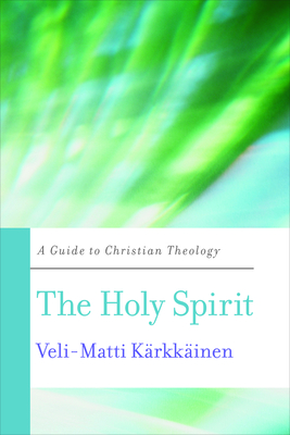 The Holy Spirit: A Guide to Christian Theology (Basic Guides to Christian Theology) Cover Image