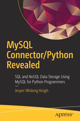 MySQL Connector/Python Revealed: SQL and Nosql Data Storage Using MySQL for Python Programmers Cover Image