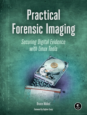 Practical Forensic Imaging: Securing Digital Evidence with Linux Tools Cover Image